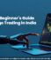 Complete Beginner’s Guide to Retail Algo Trading in India