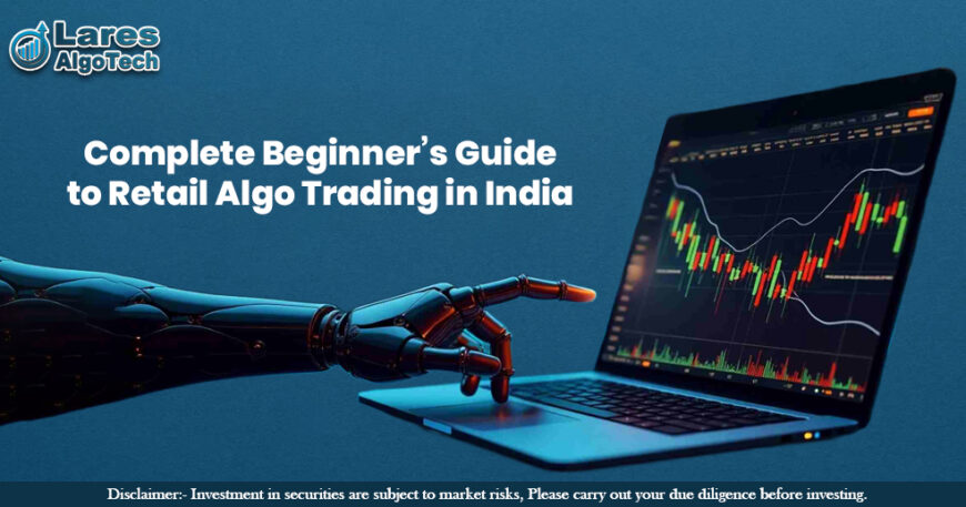 Complete Beginner’s Guide to Retail Algo Trading in India