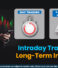 Intraday Trading vs Long-Term Investing