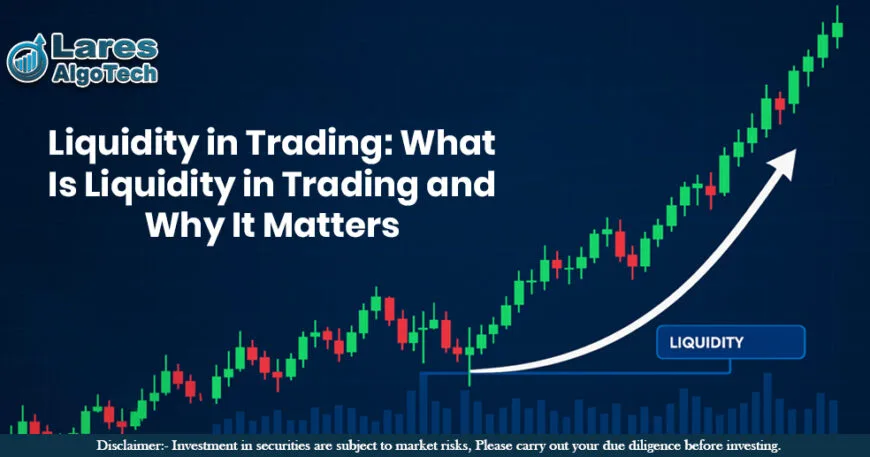 Liquidity in Trading: What Is Liquidity in Trading and Why It Matter?