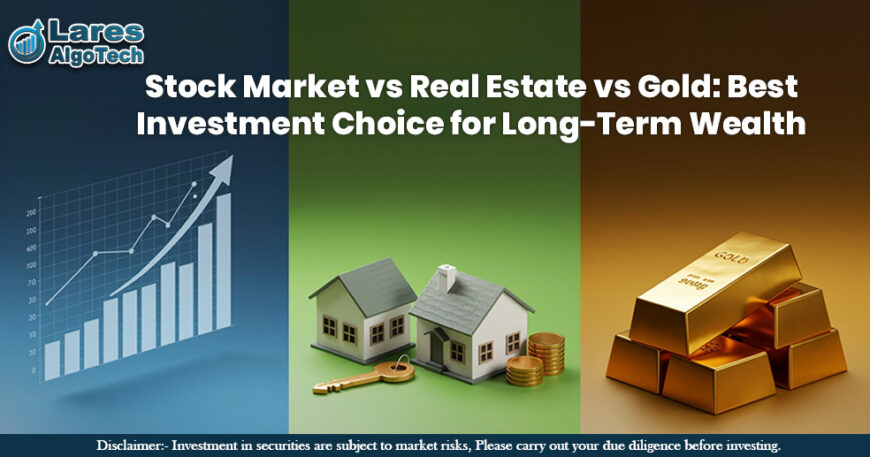Stock Market vs Real Estate vs Gold Best Investment Choice for Long-Term Wealth