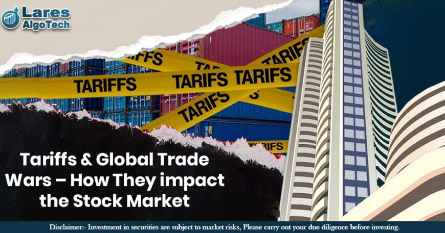 Tariffs & Global Trade Wars – How They impact the Stock Market