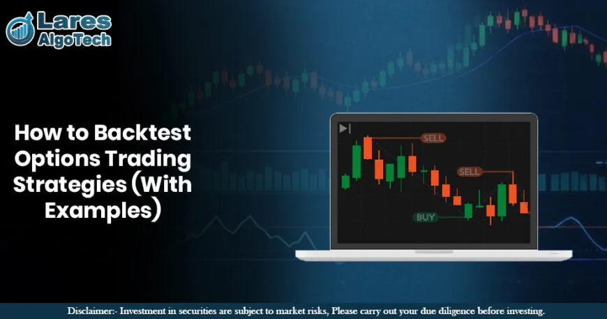 How to Backtest Options Trading Strategies (With Examples)
