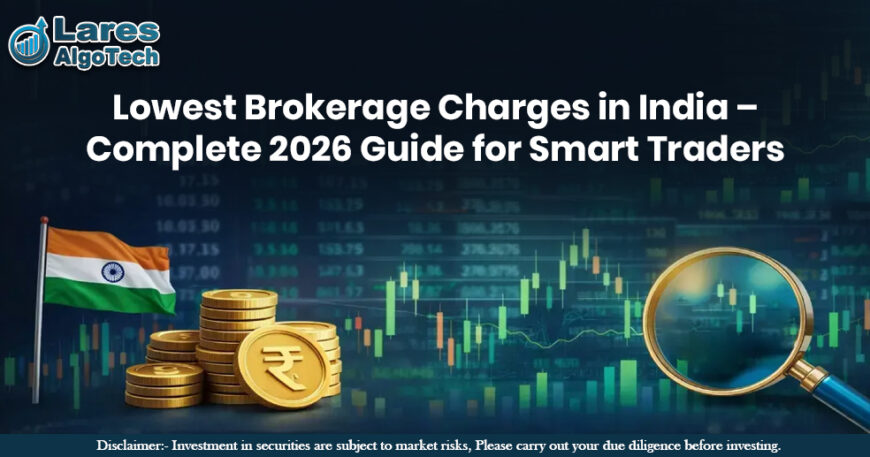Lowest Brokerage Charges in India Complete 2026 Guide for Smart Traders.jpg