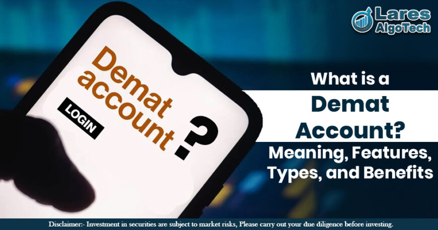 What is a Demat Account Meaning, Features, Types, and Benefits