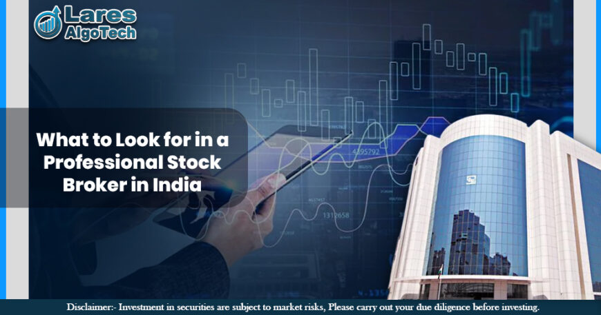 What to Look for in a Professional Stock Broker in India (2026 Guide)