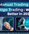 Manual Trading vs Retail Algo Trading