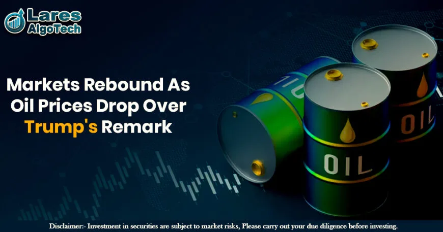 Markets Rebound As Oil Prices Drop Over Trump's Remark.