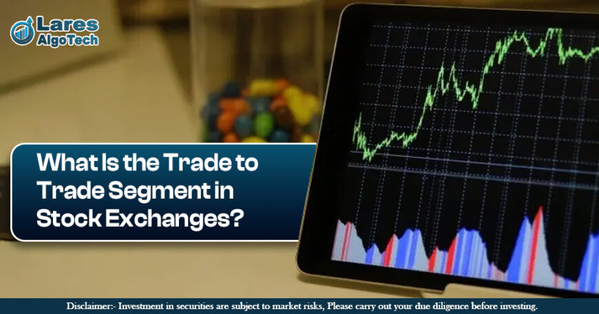 What Is the Trade to Trade Segment in Stock Exchanges.jpg