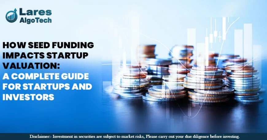 How Seed Funding Impacts Startup Valuation A Complete Guide for Startups and Investors.jpg