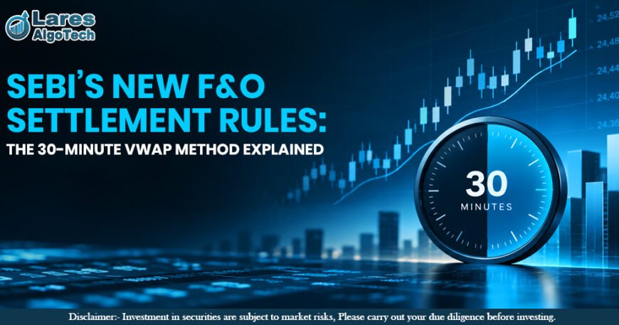 SEBI’s New F&O Settlement Rules The 30-Minute VWAP Method Explained .jpg