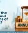 What Are the Benefits and Limitations of Annuities?