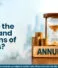 What Are the Benefits and Limitations of Annuities?